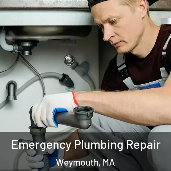  Emergency Plumbing Repair Weymouth, MA