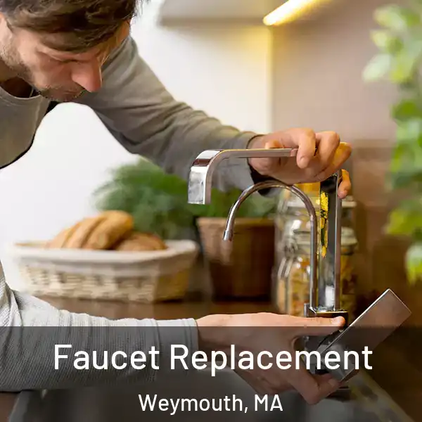  Faucet Replacement Weymouth, MA