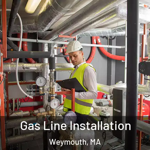 Gas Line Installation Weymouth, MA