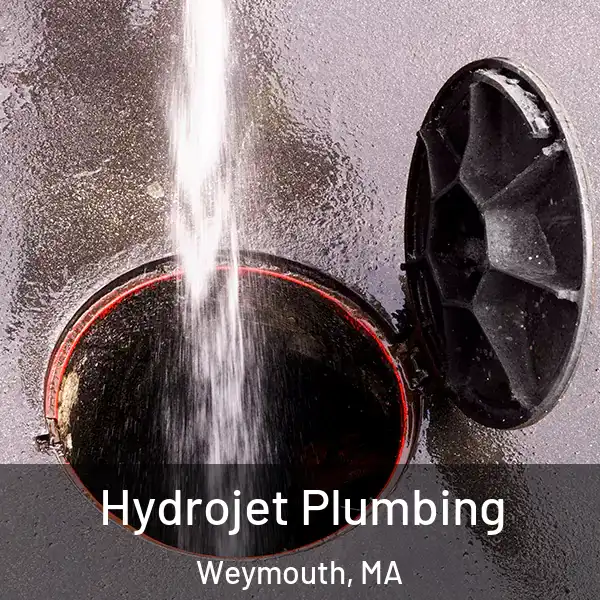  Hydrojet Plumbing Weymouth, MA