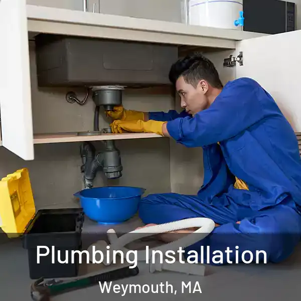  Plumbing Installation Weymouth, MA