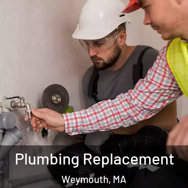  Plumbing Replacement Weymouth, MA