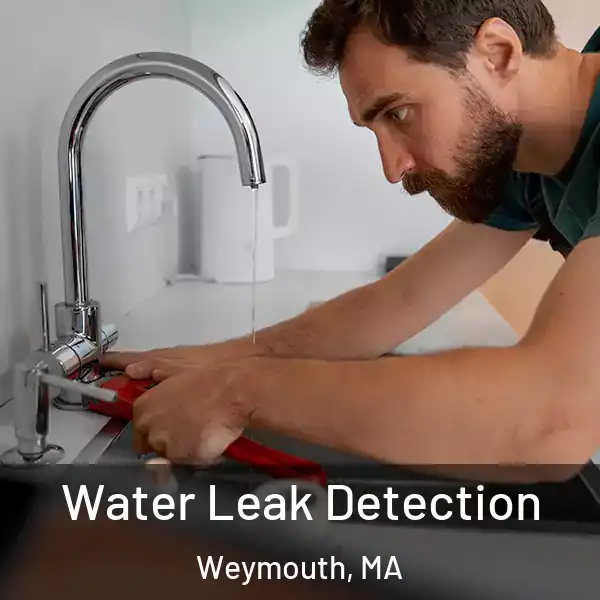  Water Leak Detection Weymouth, MA